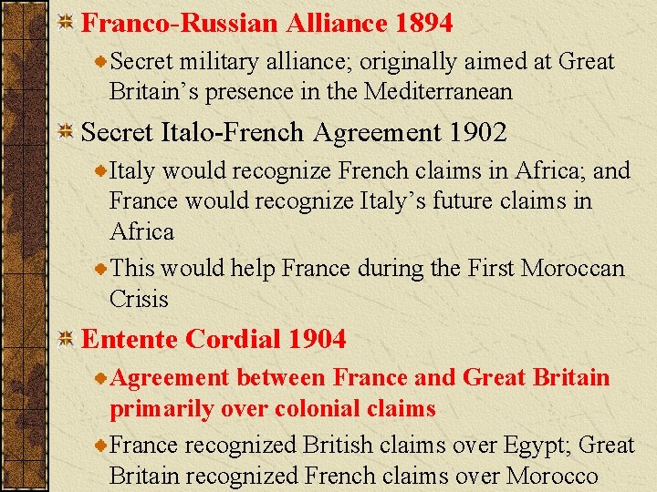 Franco-Russian Alliance 1894 Secret military alliance; originally aimed at Great Britain’s presence in the
