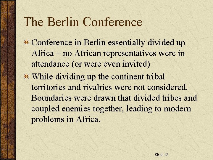 The Berlin Conference in Berlin essentially divided up Africa – no African representatives were