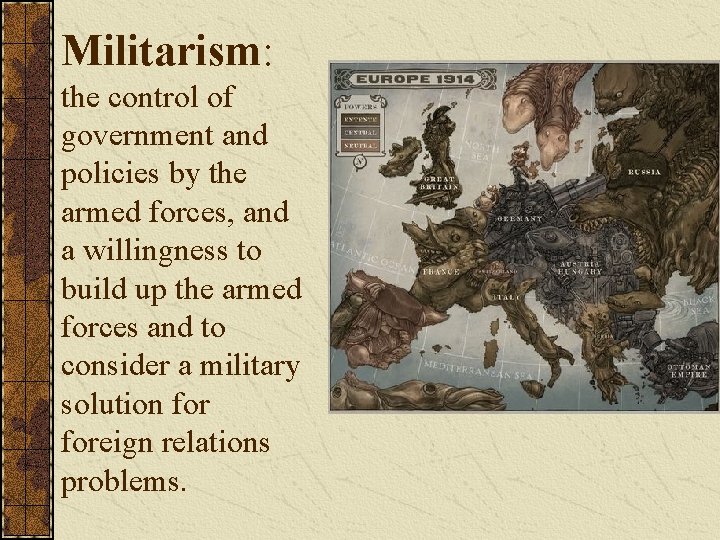 Militarism: the control of government and policies by the armed forces, and a willingness