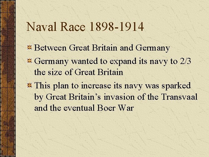 Naval Race 1898 -1914 Between Great Britain and Germany wanted to expand its navy