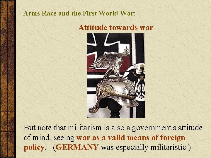 Arms Race and the First World War: Attitude towards war But note that militarism