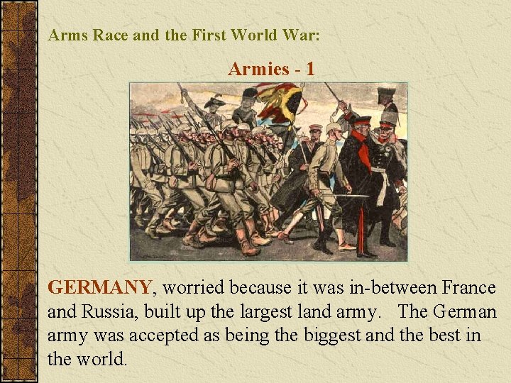 Arms Race and the First World War: Armies - 1 GERMANY, worried because it