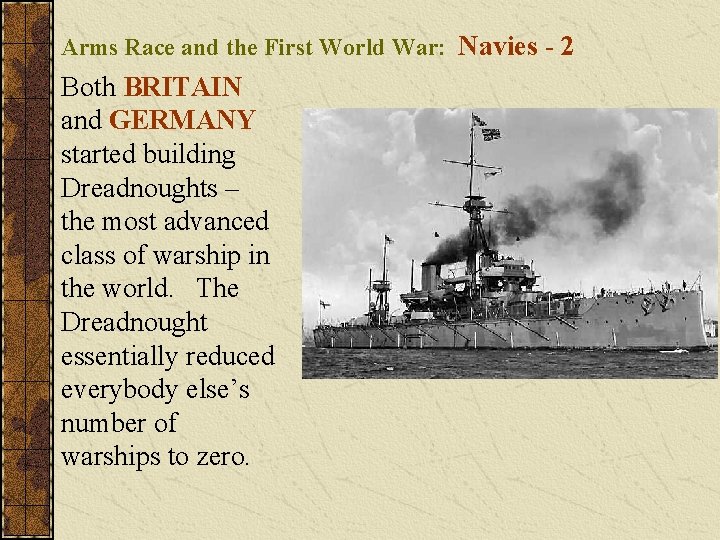 Arms Race and the First World War: Navies - 2 Both BRITAIN and GERMANY