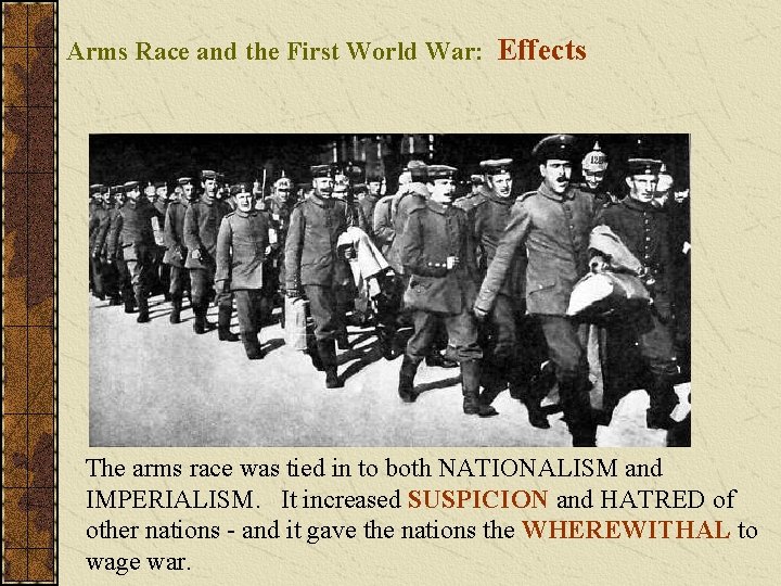 Arms Race and the First World War: Effects The arms race was tied in