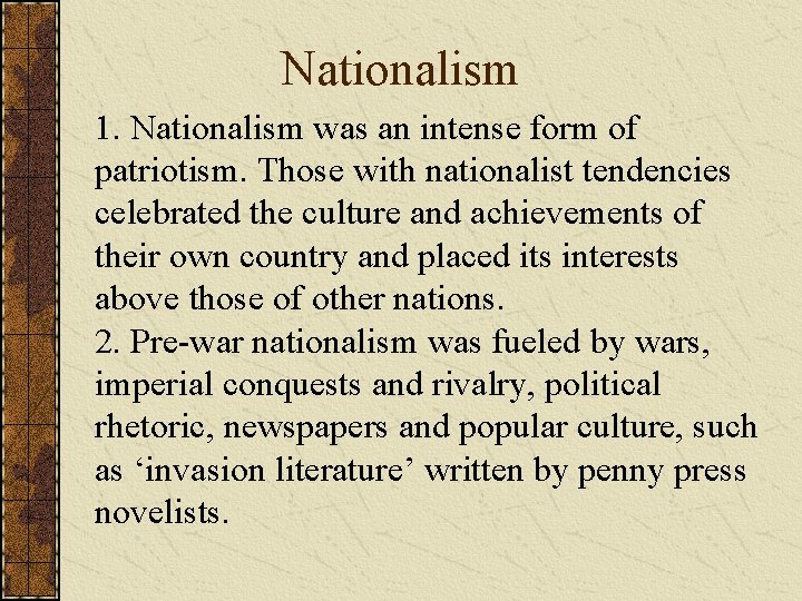 Nationalism 1. Nationalism was an intense form of patriotism. Those with nationalist tendencies celebrated