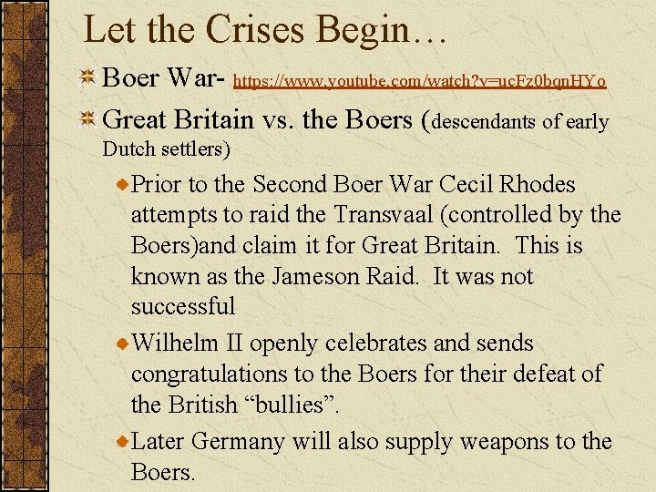 Let the Crises Begin… Boer War- https: //www. youtube. com/watch? v=uc. Fz 0 bqn.