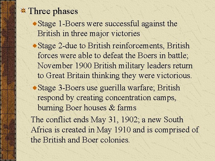 Three phases Stage 1 -Boers were successful against the British in three major victories