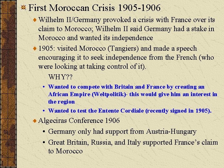 First Moroccan Crisis 1905 -1906 Wilhelm II/Germany provoked a crisis with France over its