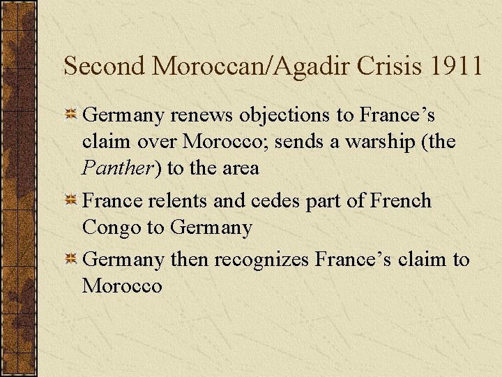 Second Moroccan/Agadir Crisis 1911 Germany renews objections to France’s claim over Morocco; sends a