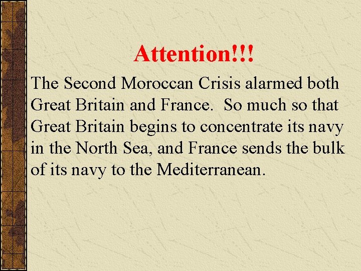 Attention!!! The Second Moroccan Crisis alarmed both Great Britain and France. So much so