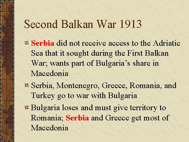 Second Balkan War 1913 Serbia did not receive access to the Adriatic Sea that