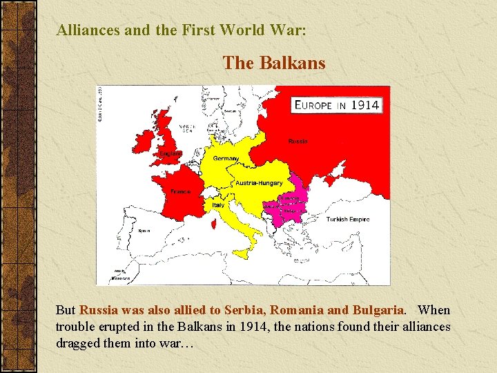 Alliances and the First World War: The Balkans But Russia was also allied to