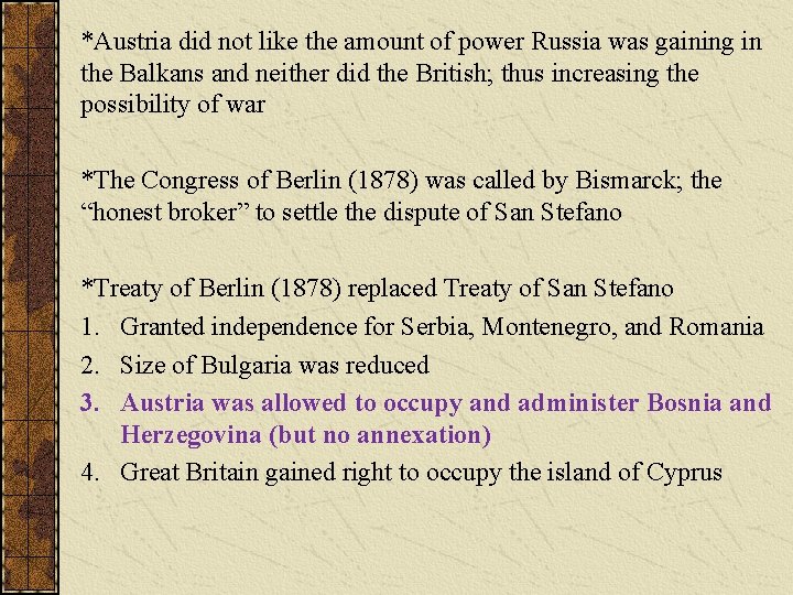 *Austria did not like the amount of power Russia was gaining in the Balkans