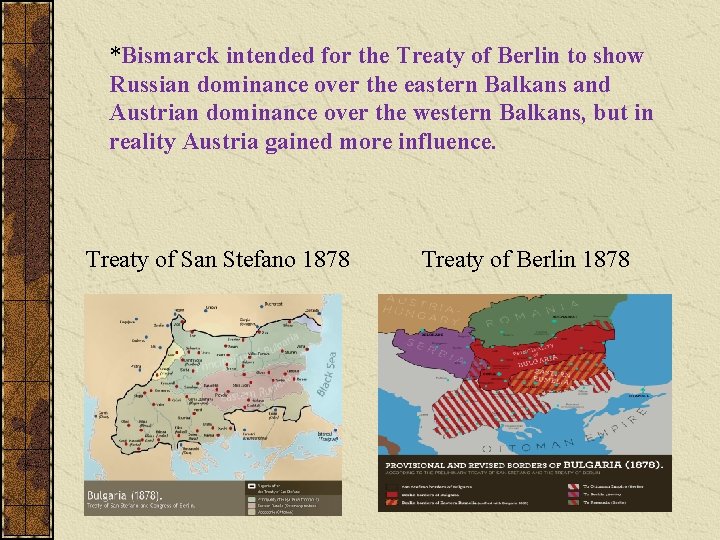*Bismarck intended for the Treaty of Berlin to show Russian dominance over the eastern