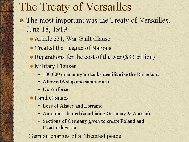 The Treaty of Versailles The most important was the Treaty of Versailles, June 18,