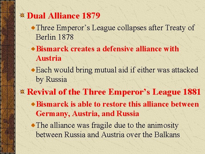 Dual Alliance 1879 Three Emperor’s League collapses after Treaty of Berlin 1878 Bismarck creates