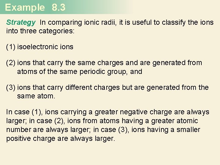 Example 8. 3 Strategy In comparing ionic radii, it is useful to classify the