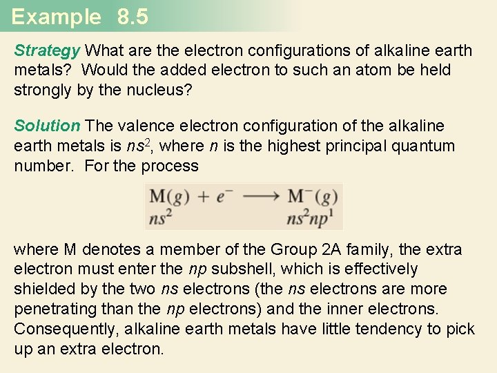 Example 8. 5 Strategy What are the electron configurations of alkaline earth metals? Would