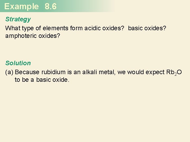 Example 8. 6 Strategy What type of elements form acidic oxides? basic oxides? amphoteric