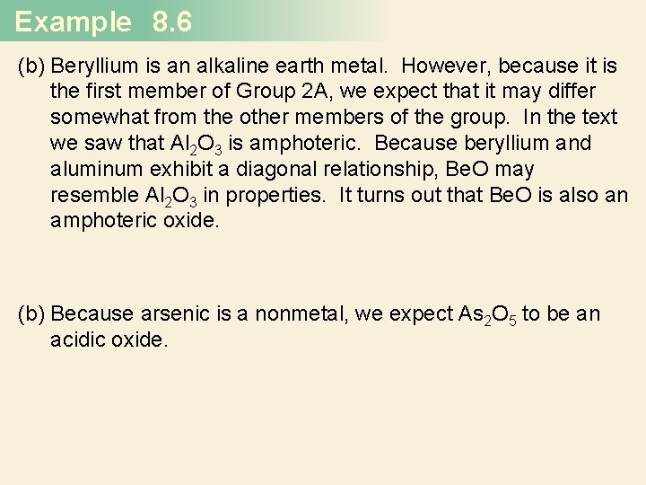 Example 8. 6 (b) Beryllium is an alkaline earth metal. However, because it is