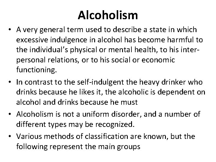 Alcoholism • A very general term used to describe a state in which excessive