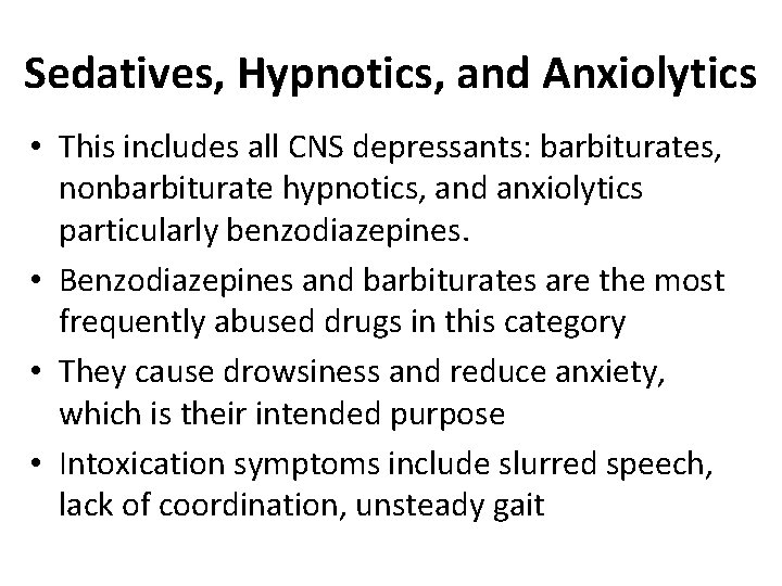 Sedatives, Hypnotics, and Anxiolytics • This includes all CNS depressants: barbiturates, nonbarbiturate hypnotics, and