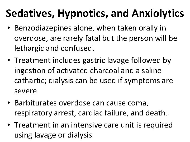 Sedatives, Hypnotics, and Anxiolytics • Benzodiazepines alone, when taken orally in overdose, are rarely