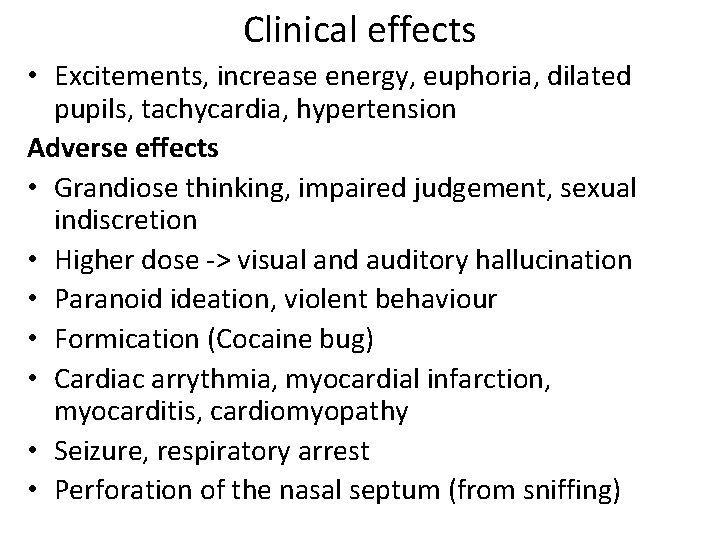 Clinical effects • Excitements, increase energy, euphoria, dilated pupils, tachycardia, hypertension Adverse effects •