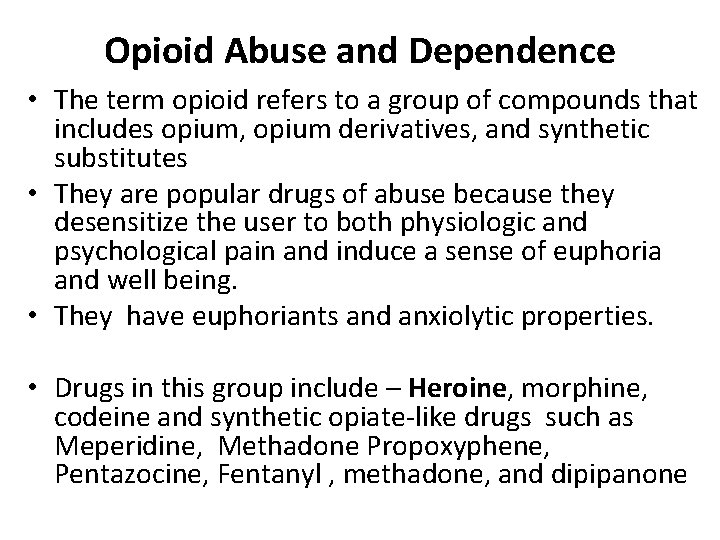 Opioid Abuse and Dependence • The term opioid refers to a group of compounds