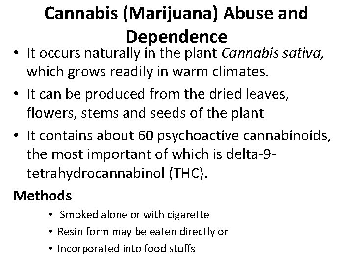 Cannabis (Marijuana) Abuse and Dependence • It occurs naturally in the plant Cannabis sativa,