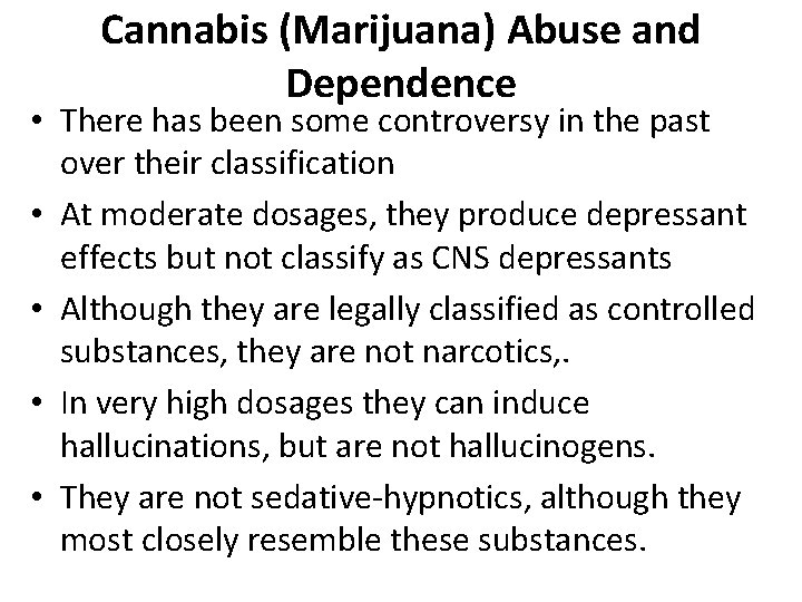 Cannabis (Marijuana) Abuse and Dependence • There has been some controversy in the past