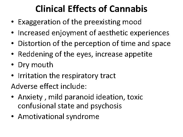 Clinical Effects of Cannabis • Exaggeration of the preexisting mood • Increased enjoyment of