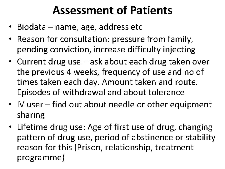 Assessment of Patients • Biodata – name, age, address etc • Reason for consultation: