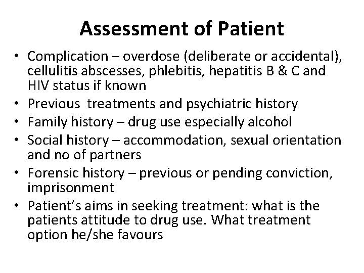 Assessment of Patient • Complication – overdose (deliberate or accidental), cellulitis abscesses, phlebitis, hepatitis