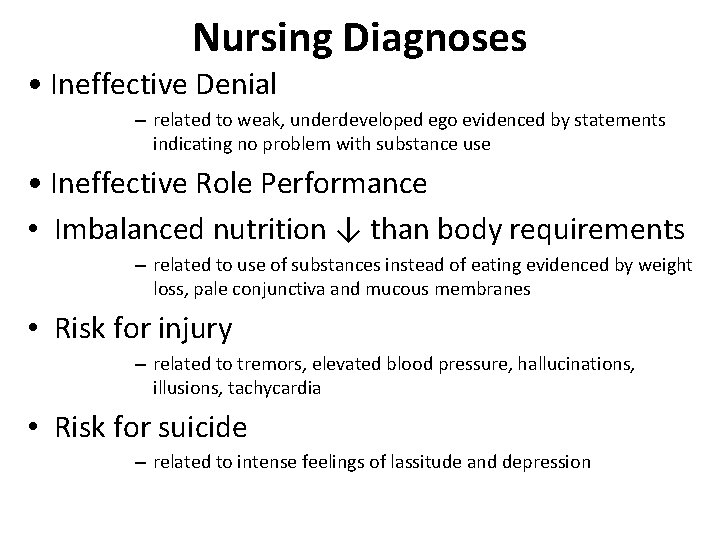Nursing Diagnoses • Ineffective Denial – related to weak, underdeveloped ego evidenced by statements