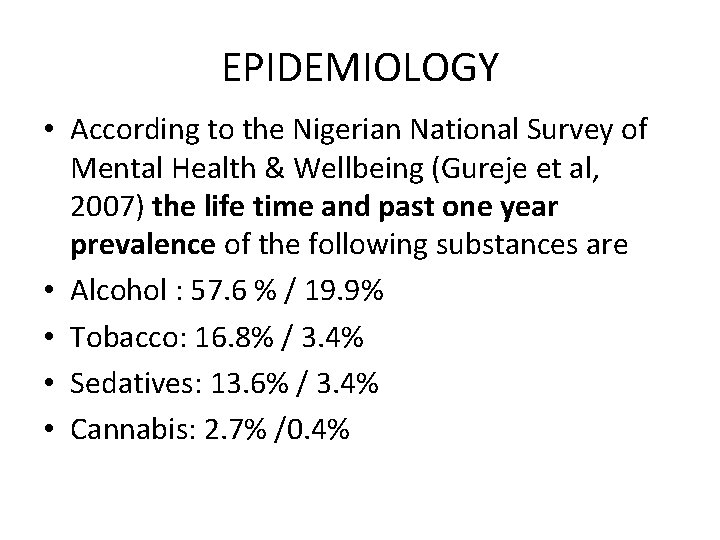 EPIDEMIOLOGY • According to the Nigerian National Survey of Mental Health & Wellbeing (Gureje