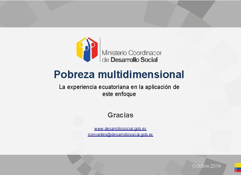 Clic para editar título Pobreza multidimensional La experiencia ecuatoriana en la aplicación de este