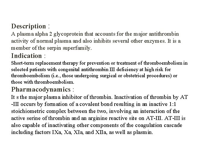 Description : A plasma alpha 2 glycoprotein that accounts for the major antithrombin activity