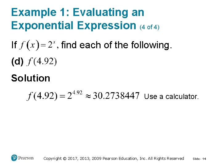 Example 1: Evaluating an Exponential Expression (4 of 4) If find each of the