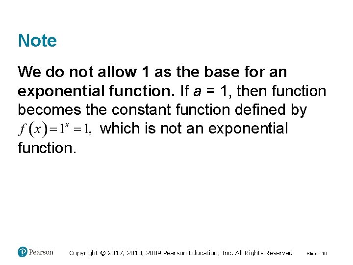 Note We do not allow 1 as the base for an exponential function. If