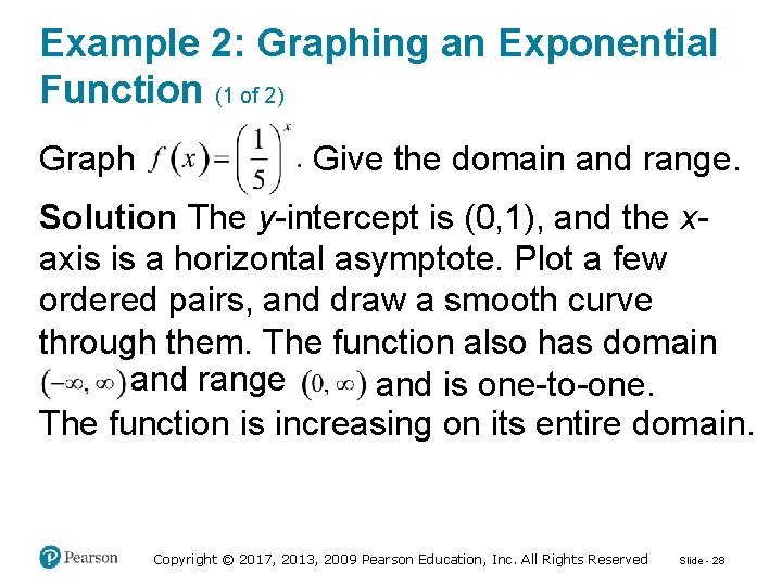 Example 2: Graphing an Exponential Function (1 of 2) Graph Give the domain and