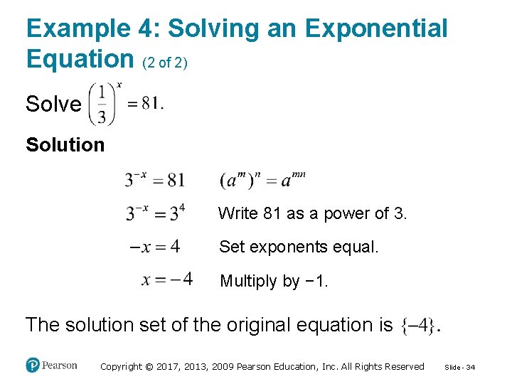 Example 4: Solving an Exponential Equation (2 of 2) Solve Solution Write 81 as