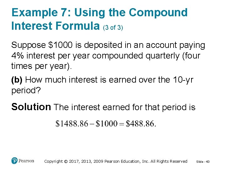 Example 7: Using the Compound Interest Formula (3 of 3) Suppose $1000 is deposited