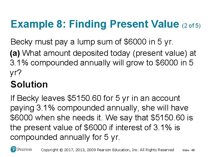 Example 8: Finding Present Value (2 of 5) Becky must pay a lump sum