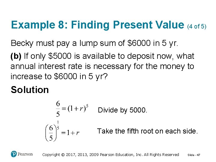 Example 8: Finding Present Value (4 of 5) Becky must pay a lump sum