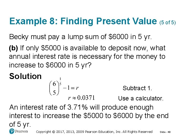 Example 8: Finding Present Value (5 of 5) Becky must pay a lump sum