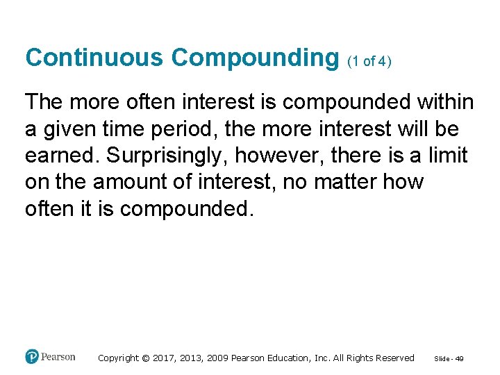 Continuous Compounding (1 of 4) The more often interest is compounded within a given