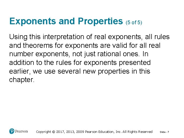 Exponents and Properties (5 of 5) Using this interpretation of real exponents, all rules