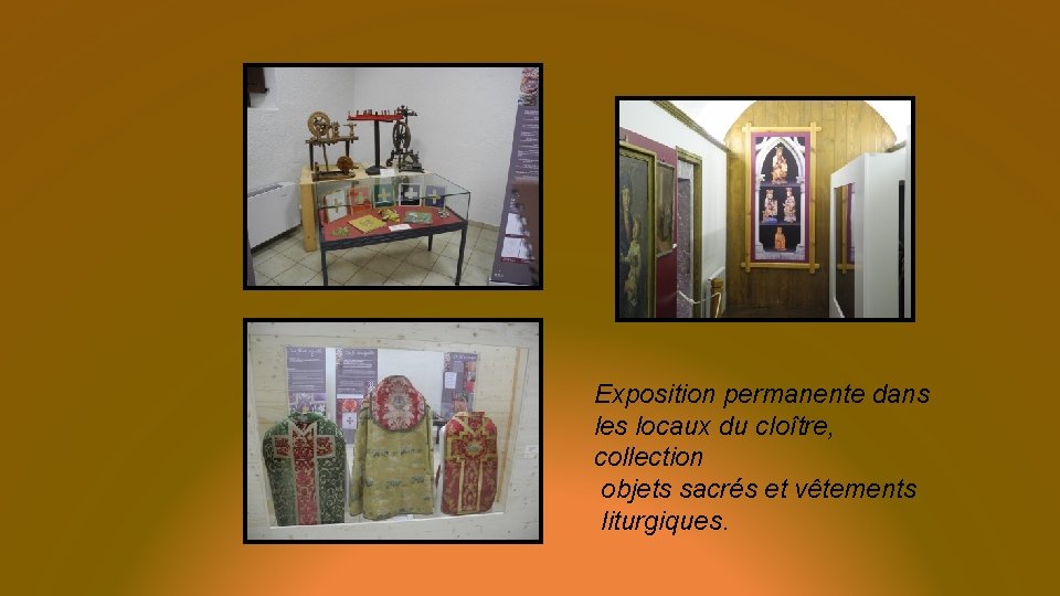 Exposition permanente dans les locaux du cloître, collection objets sacrés et vêtements liturgiques. 
