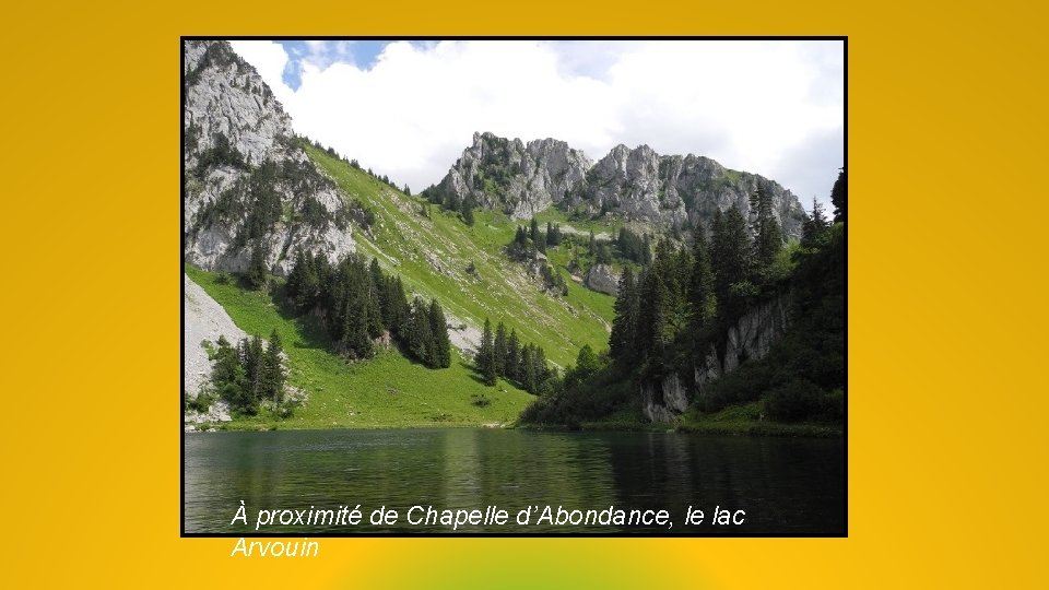 À proximité de Chapelle d’Abondance, le lac Arvouin 